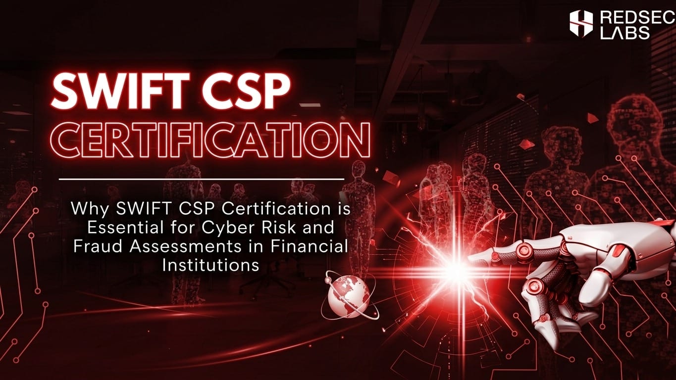 SWIFT CSP Certification: Strengthening Cyber Risk and Fraud Defense in Financial Institutions